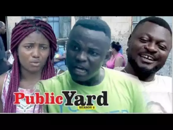 Video: Public Yard [Season 2] - Latest 2018 Nigerian Nollywoood Movies